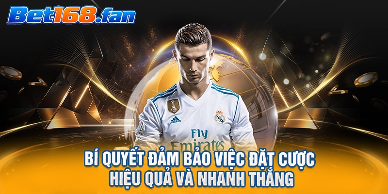 Bí quyết đảm bảo việc đặt cược hiệu quả và nhanh thắng