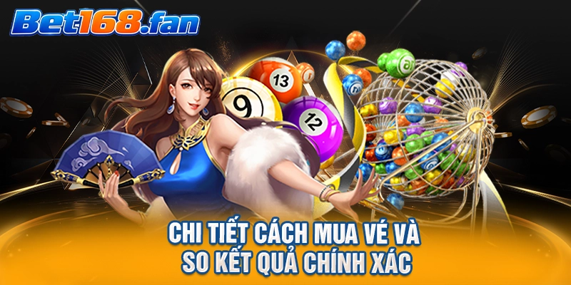 Chi tiết cách mua vé và so kết quả chính xác
