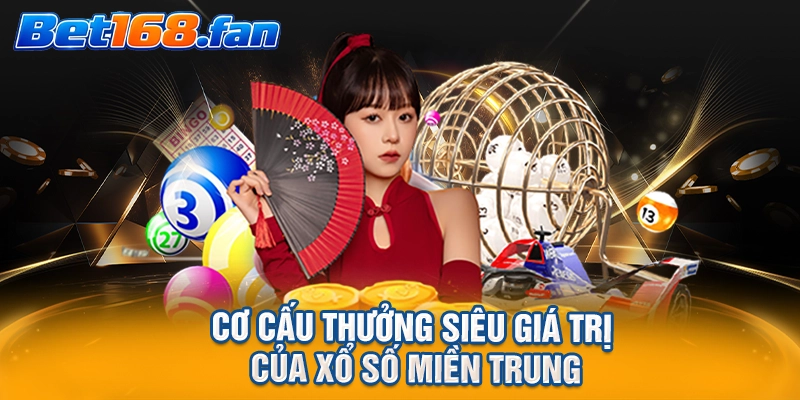 Cơ cấu thưởng siêu giá trị của xổ số miền Trung