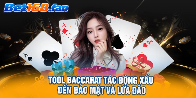 Tool Baccarat tác động xấu đến bảo mật và lừa đảo